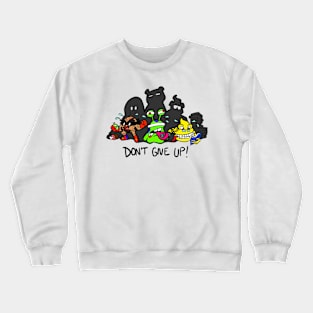 Don't Give Up! Crewneck Sweatshirt